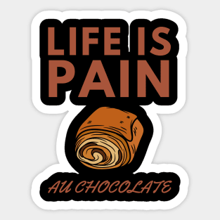 Life Is Pain - Au Chocolate | Desert Picture With Big Text In Midde Sticker